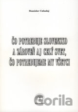 Čo potrebuje Slovensko a zároveň aj celý svet, čo potrebujeme my všetci