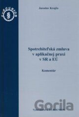 Spotrebiteľská zmluva v aplikačnej praxi v SR a EÚ