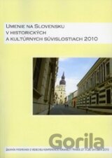 Umenie na Slovensku v historických a kultúrnych súvislostiach 2010