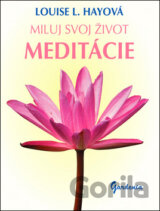 Miluj svoj život - Meditácie