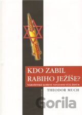 Kdo zabil rabiho Ježíše?