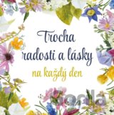 Trocha radosti a lásky na každý den
