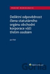 Deliktní odpovědnost člena statutárního orgánu obchodní korporace