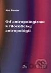 Od antropologizmu k filozofickej antropológii