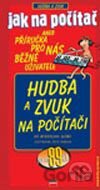 Jak na počítač - Hudba a zvuk na počítači