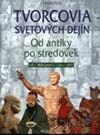 Tvorcovia svetových dejín - Od antiky po stredovek