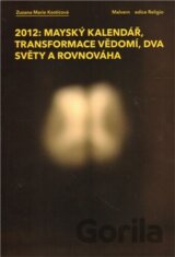 2012: Mayský kalendář, transformace vědomí, dva světy a rovnováha