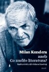 Milan Kundera aneb Co zmůže literatura