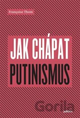 Jak chápat putinismus