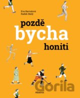 Pozdě bycha honiti