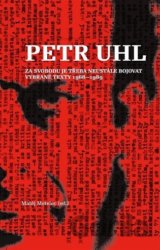 Petr Uhl - Za svobodu je třeba neustále bojovat