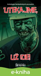 Utekajme, už ide!
