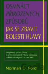 Osmnáct přirozených způsobů jak se zbavit bolesti hlavy