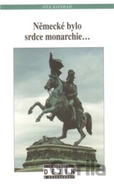 Německé bylo srdce monarchie...