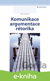 Komunikace, argumentace, rétorika