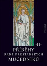 Příběhy raně křesťanských mučedníků II.