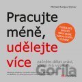 Pracujte méně, udělejte více