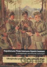 Ukrajins‘ka Povstans‘ka Armija inakše / Ukrajinská povstalecká armáda jinak