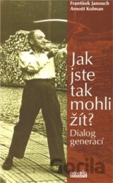 Jak jste tak mohli žít?