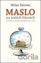Maslo na našich hlavách