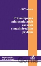 Právní úprava mimosmluvních závazků s mezinárodním prvkem