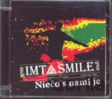 I. M. T. Smile: Niečo s nami je