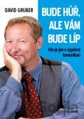 Bude hůř, ale vám bude líp