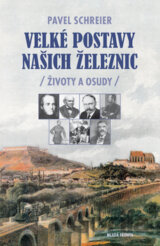 Velké postavy našich železnic