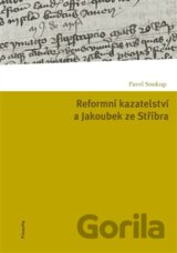 Reformní kazatelství a Jakoubek ze Stříbra