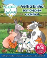Veľká kniha samolepiek a aktivít: Priatelia z farmy