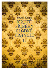 Kruté příběhy sladké Francie II
