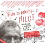 Přijdu za poledne. Miloš