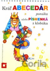 Kráľ Abecedár ponúka alebo Písmenká z klobúka