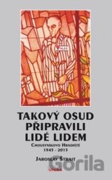 Takový osud připravili lidé lidem