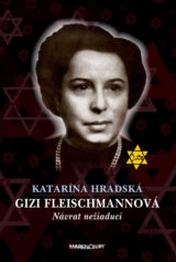 Gizi Fleischmannová: Návrat nežiadúci