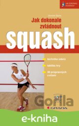 Jak dokonale zvládnout squash