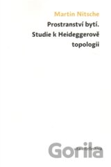 Prostranství bytí. Studie k Heideggerově topologii