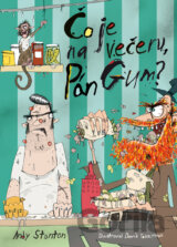 Čo je na večeru, pán Gum?