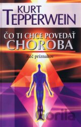 Čo ti chce povedať choroba