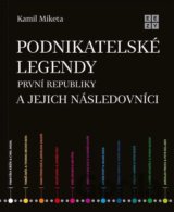 Podnikatelské legendy první republiky a jejich následovníci
