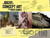 Big Bad World of Concept Art for Video Games