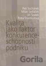 Kvalita jako faktor konkurenceschopnosti podniku