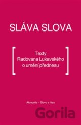 Sláva slova. Texty Radovana Lukavského o umění přednesu