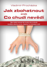 Jak zbohatnout aneb Co chudí nevědí