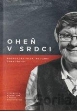 Oheň v srdci - Rozhovory so sr. Helenou Torkošovou