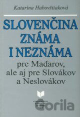 Slovenčina známa i neznáma pre Maďarov, ale aj pre Slovákov a Neslovákov