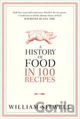 A History of Food in 100 Recipes