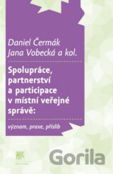 Spolupráce, partnerství a participace v místní veřejné správě: význam, praxe, příslib