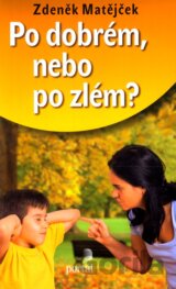 Po dobrém, nebo po zlém?