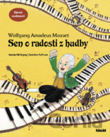 Wolfgang Amadeus Mozart - Sen o radosti z hudby
